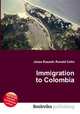 Immigration to Colombia, Jesse Russell,Ronald Cohn 
