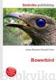 Bowerbird, Jesse Russell,Ronald Cohn 