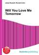 Will You Love Me Tomorrow, Jesse Russell,Ronald Cohn 