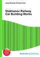 Stakhanov Railway Car Building Works, Jesse Russell,Ronald Cohn 