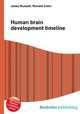 Human brain development timeline, Jesse Russell,Ronald Cohn 