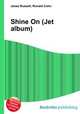 Shine On (Jet album), Jesse Russell,Ronald Cohn 