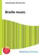 Braille music, Jesse Russell,Ronald Cohn 