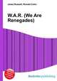 W.A.R. (We Are Renegades), Jesse Russell,Ronald Cohn 