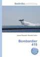 Bombardier 415, Jesse Russell,Ronald Cohn 