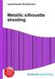 Metallic silhouette shooting, Jesse Russell,Ronald Cohn 