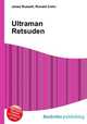 Ultraman Retsuden, Jesse Russell,Ronald Cohn 