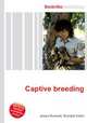 Captive breeding, Jesse Russell,Ronald Cohn 
