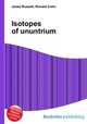 Isotopes of ununtrium, Jesse Russell,Ronald Cohn 