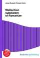 Wallachian subdialect of Romanian, Jesse Russell,Ronald Cohn 
