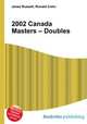 2002 Canada Masters – Doubles, Jesse Russell,Ronald Cohn 