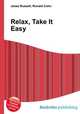 Relax, Take It Easy, Jesse Russell,Ronald Cohn 