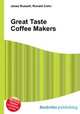 Great Taste Coffee Makers, Jesse Russell,Ronald Cohn 