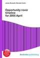 Opportunity rover timeline for 2005 April, Jesse Russell,Ronald Cohn 