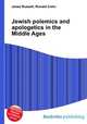 Jewish polemics and apologetics in the Middle Ages, Jesse Russell,Ronald Cohn 