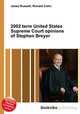 2002 term United States Supreme Court opinions of Stephen Breyer, Jesse Russell,Ronald Cohn 