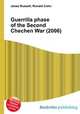 Guerrilla phase of the Second Chechen War (2006), Jesse Russell,Ronald Cohn 