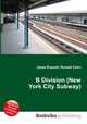 B Division (New York City Subway), Jesse Russell,Ronald Cohn 