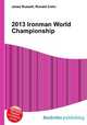 2013 Ironman World Championship, Jesse Russell,Ronald Cohn 