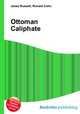 Ottoman Caliphate, Jesse Russell,Ronald Cohn 