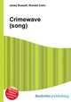 Crimewave (song), Jesse Russell,Ronald Cohn 
