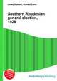 Southern Rhodesian general election, 1928, Jesse Russell,Ronald Cohn 