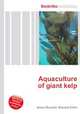 Aquaculture of giant kelp, Jesse Russell,Ronald Cohn 