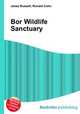 Bor Wildlife Sanctuary, Jesse Russell,Ronald Cohn 