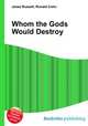 Whom the Gods Would Destroy, Jesse Russell,Ronald Cohn 