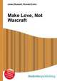 Make Love, Not Warcraft, Jesse Russell,Ronald Cohn 