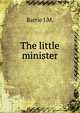 The little minister, J. M. Barrie 