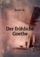 Der froehliche Goethe, Bode W. 