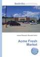 Acme Fresh Market, Jesse Russell,Ronald Cohn 