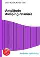 Amplitude damping channel, Jesse Russell,Ronald Cohn 