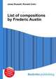List of compositions by Frederic Austin, Jesse Russell,Ronald Cohn 