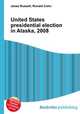 United States presidential election in Alaska, 2008, Jesse Russell,Ronald Cohn 