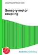 Sensory-motor coupling, Jesse Russell,Ronald Cohn 