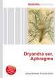 Dryandra ser. Aphragma, Jesse Russell,Ronald Cohn 