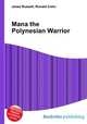 Mana the Polynesian Warrior, Jesse Russell,Ronald Cohn 