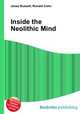 Inside the Neolithic Mind, Jesse Russell,Ronald Cohn 