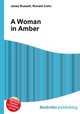 A Woman in Amber, Jesse Russell,Ronald Cohn 