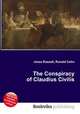 The Conspiracy of Claudius Civilis, Jesse Russell,Ronald Cohn 