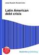 Latin American debt crisis, Jesse Russell,Ronald Cohn 