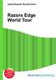 Razors Edge World Tour, Jesse Russell,Ronald Cohn 