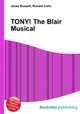 TONY! The Blair Musical, Jesse Russell,Ronald Cohn 