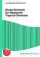 Global Network for Neglected Tropical Diseases, Jesse Russell,Ronald Cohn 