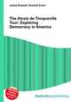 The Alexis de Tocqueville Tour: Exploring Democracy in America, Jesse Russell,Ronald Cohn 