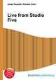 Live from Studio Five, Jesse Russell,Ronald Cohn 