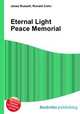 Eternal Light Peace Memorial, Jesse Russell,Ronald Cohn 