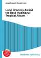 Latin Grammy Award for Best Traditional Tropical Album, Jesse Russell,Ronald Cohn 